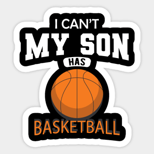 Basketball Mom - I can't my son has basketball Sticker